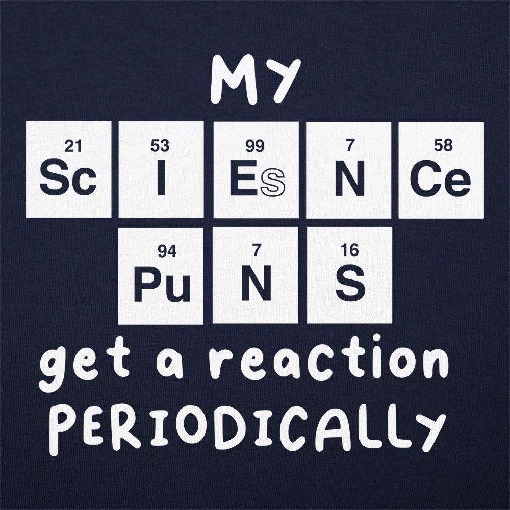 My Science Puns Get a Reaction Periodically