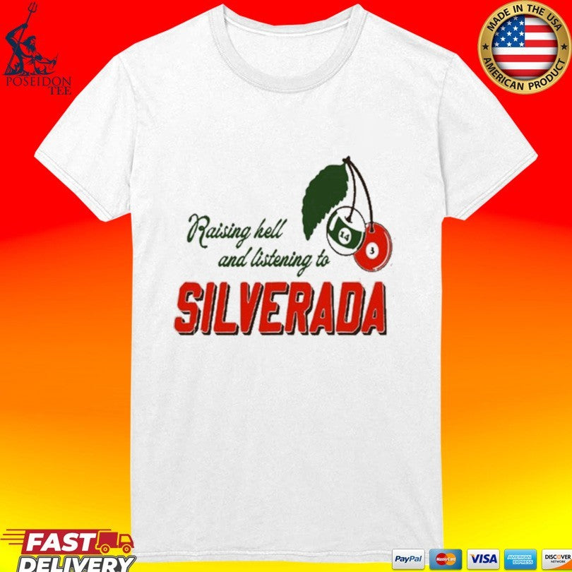 Silverada Raising Hell And Listening To T-shirt