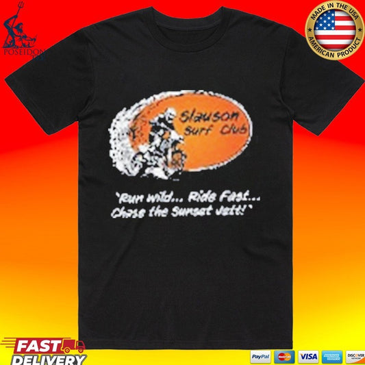 Slauson Surf Club Run Wild Ride Fast Chase The Sunset Vet T-shirt