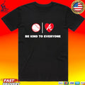Be Kind To Everyone Atlanta Braves T-shirt