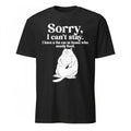 Sorry I Can’t Stay I Have A Fat Cat At Home Who Needs Food Shirt