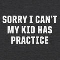 Sorry I Can't My Kid Has Practice Busy Parent Excuse