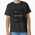 I’m A Dinosaur Fan by Diesel Drinking Dinosaurs