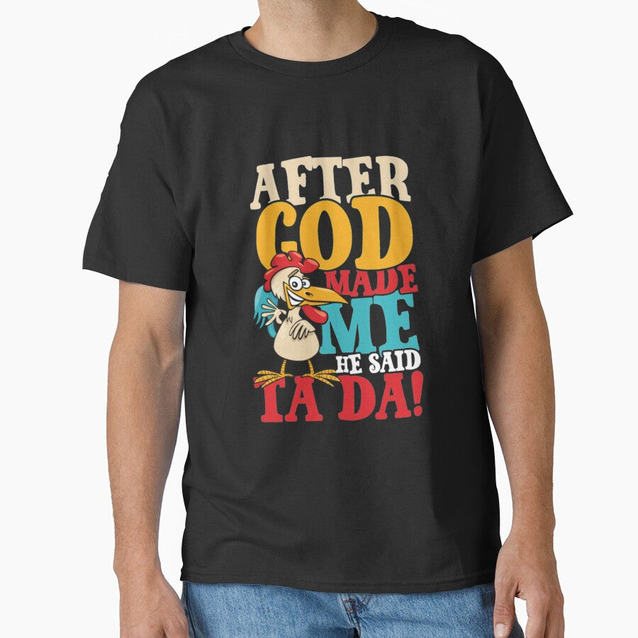 After God Made Me Said Ta Da Chicken by Clavitaps