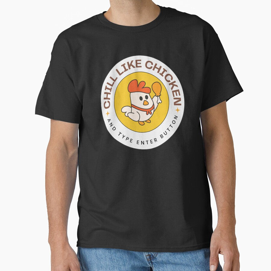 chill like chicken and type enter button by Taloory
