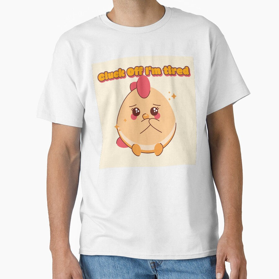 Cluck Off I'm Tired t-shirt Chicken Humour by Pixitees