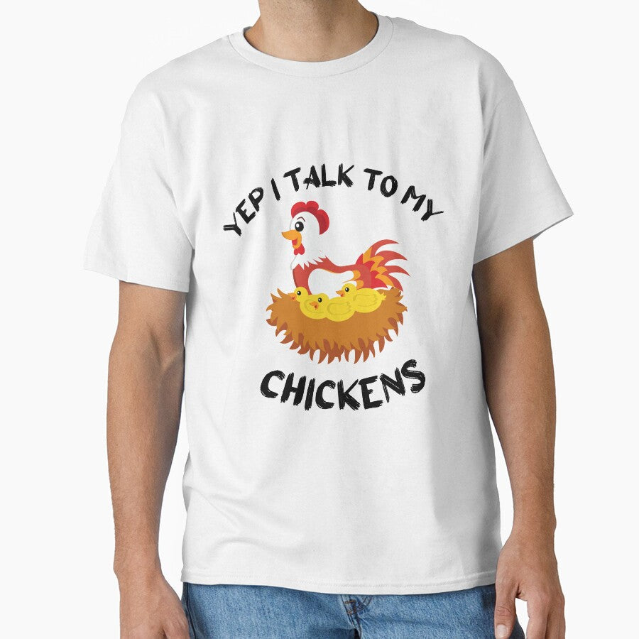 Yep I Talk To My Chickens funny gift idea for friends T-Shirt by lhousshop