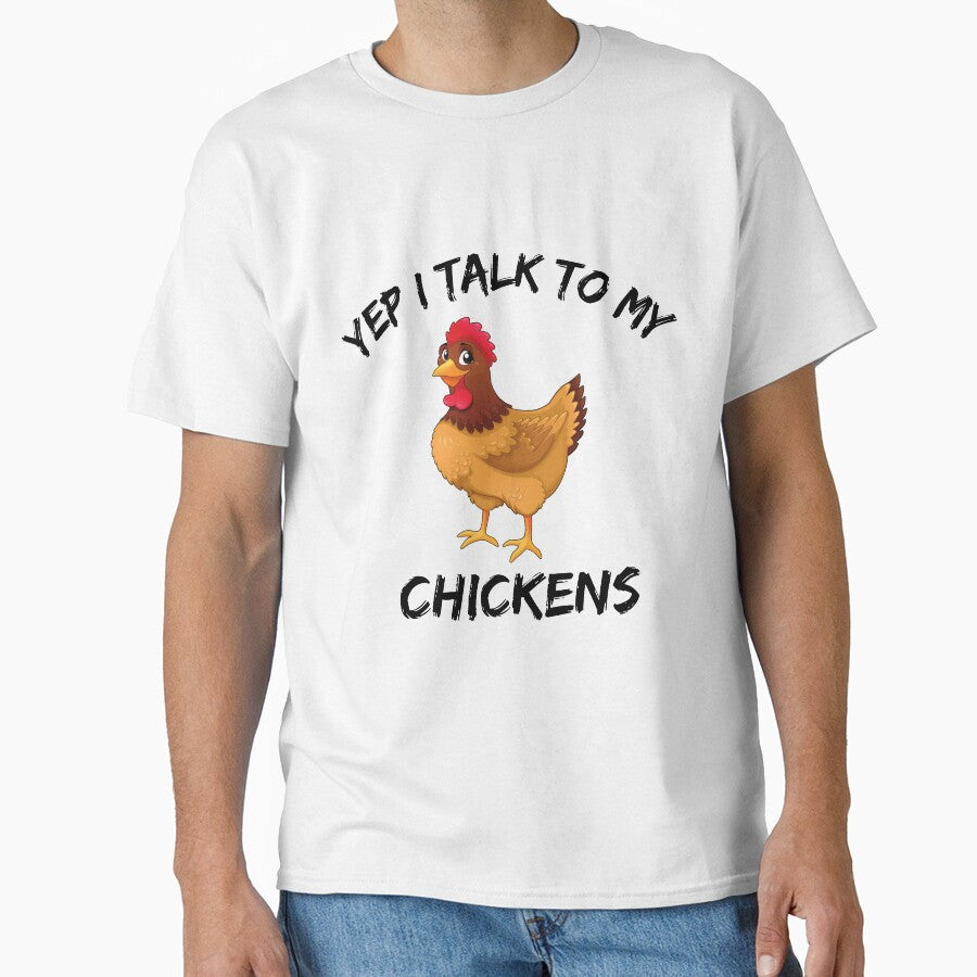 Yep I Talk To My Chickens T-Shirt by lhousshop