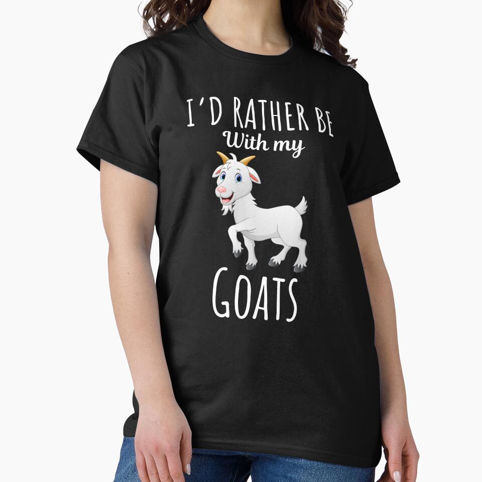 I'd rather be with my goats, funny goat lovers and owners saying by NBSStore