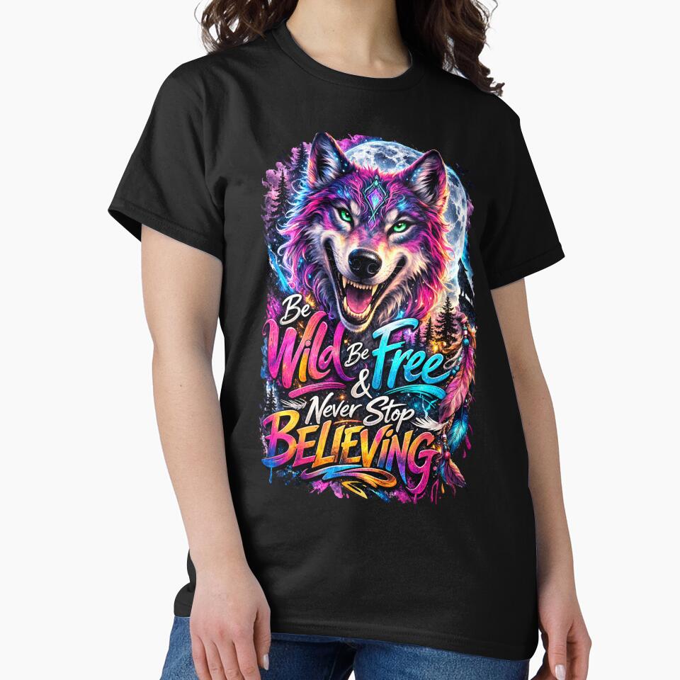 Be Wild Be Free Wolf Shirt – Colorful Spirit Wolf Motivation Graphic Tee by vampbabe54