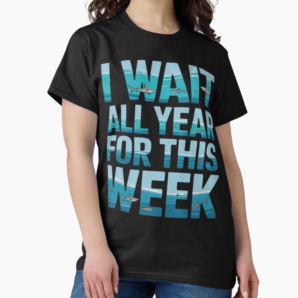 Guess What Week It Is I Wait Alll Year Funny Shark by StacyAntunez6