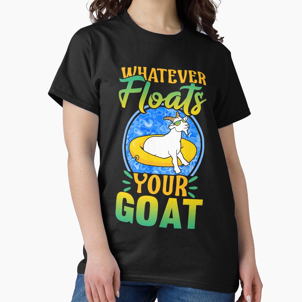 Whatever Floats Your Goat shirt Goat Lover Gift Funny Saying Shirt by jvtee