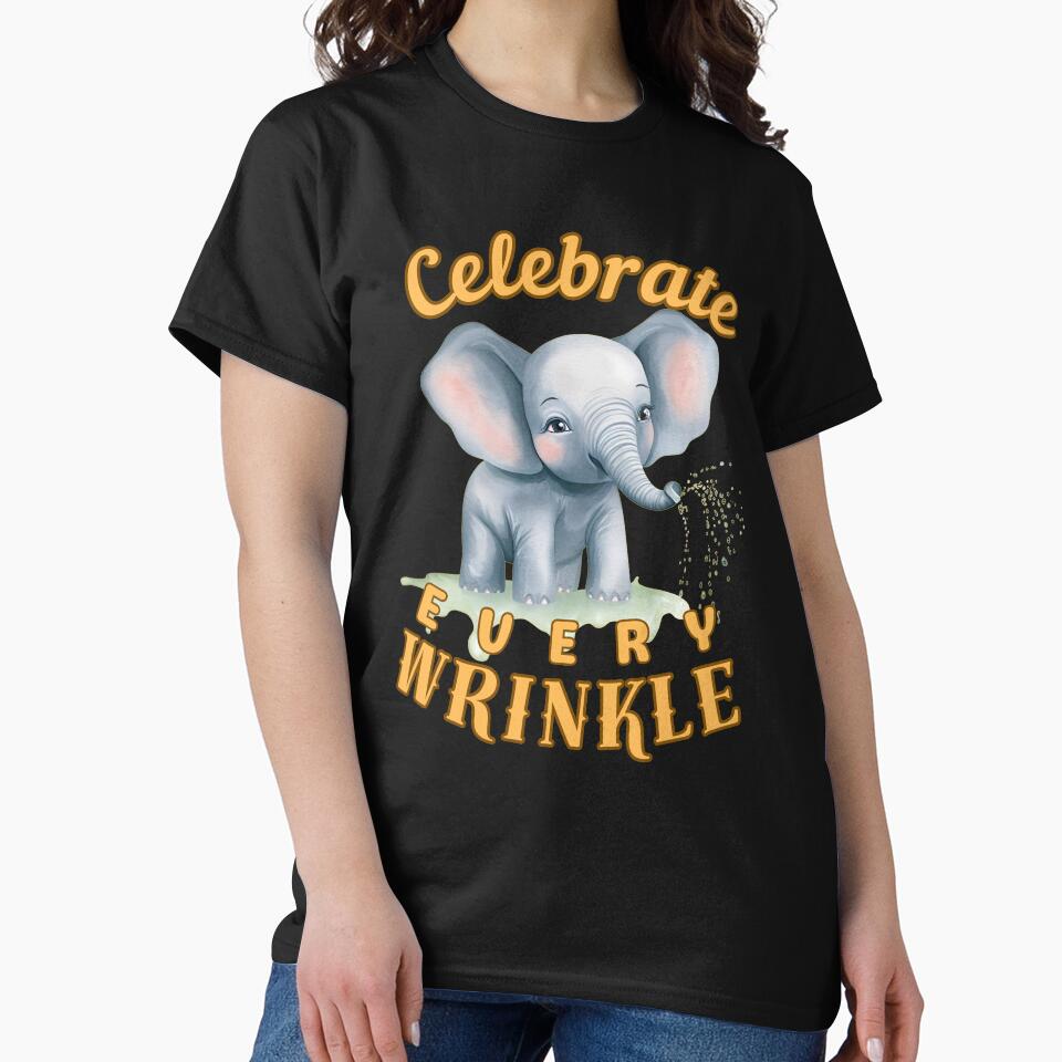 Celebrate Every Wrinkle. elephant lover by ElephantVibes