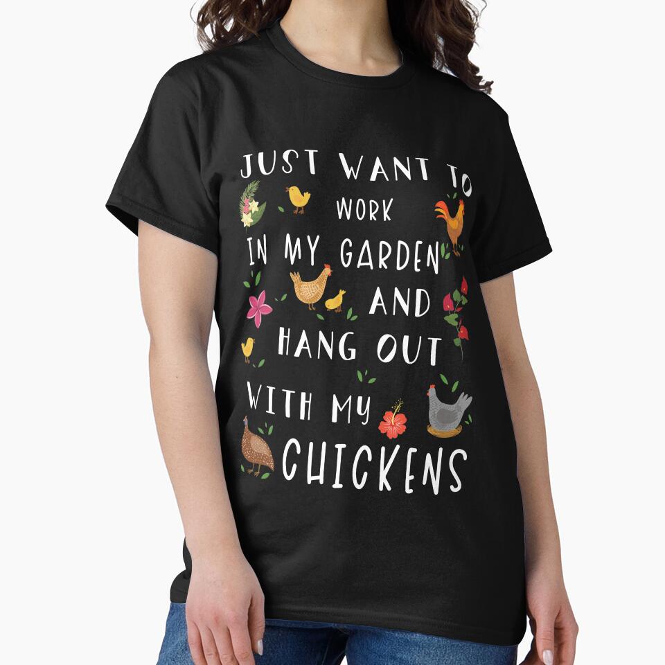 Just Want To Work In My Garden And Hang Out With My Chickens by NovisPets