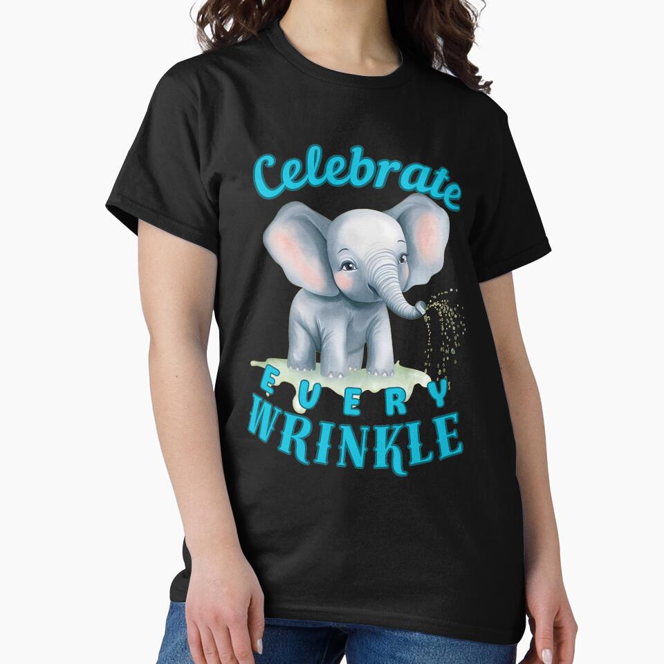 Celebrate Every Wrinkle. funny elephant by ElephantVibes