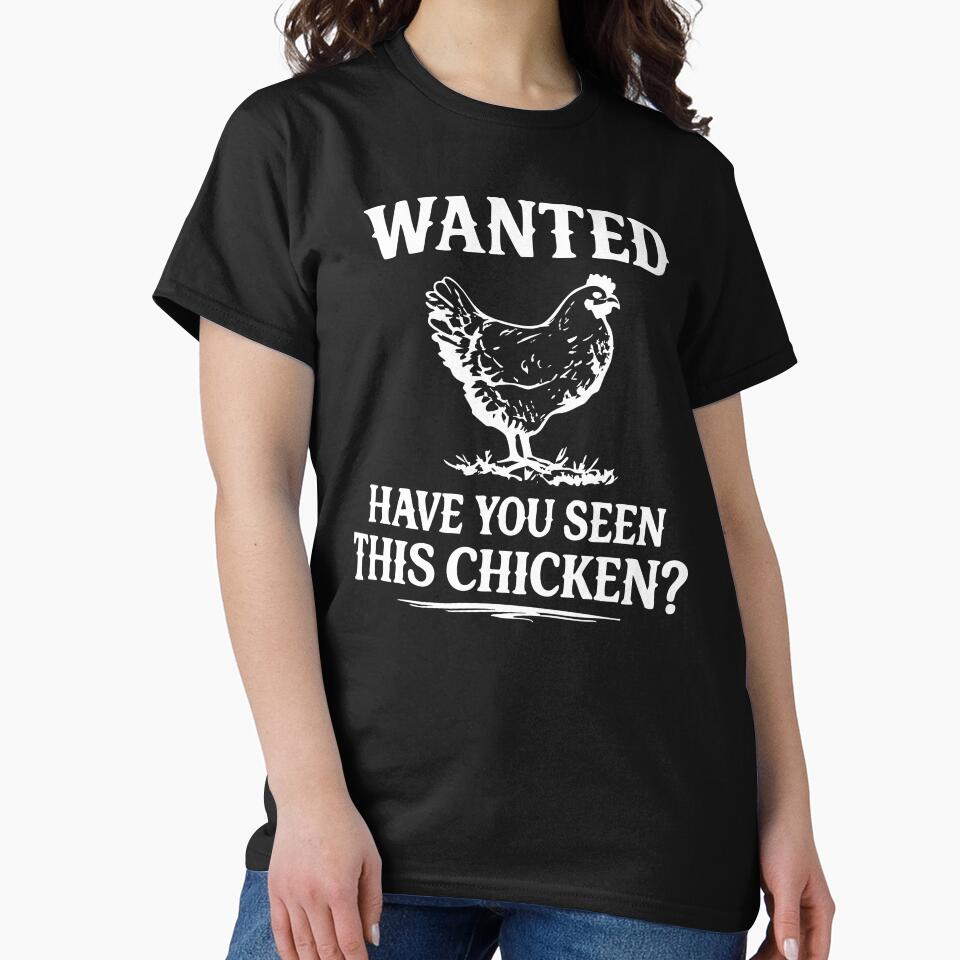 Funny Wanted Have You Seen This Chicken? by CloudyPress