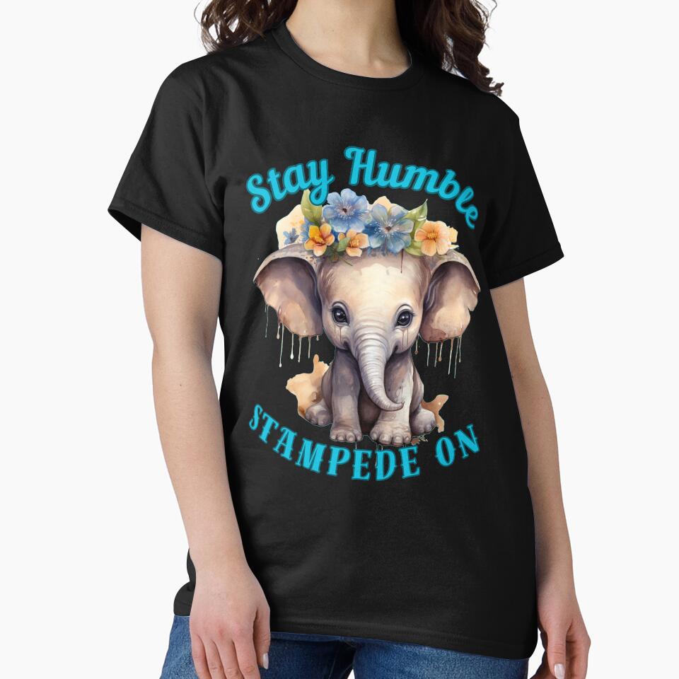 Stay Humble, Stampede On. funny elephant by ElephantVibes