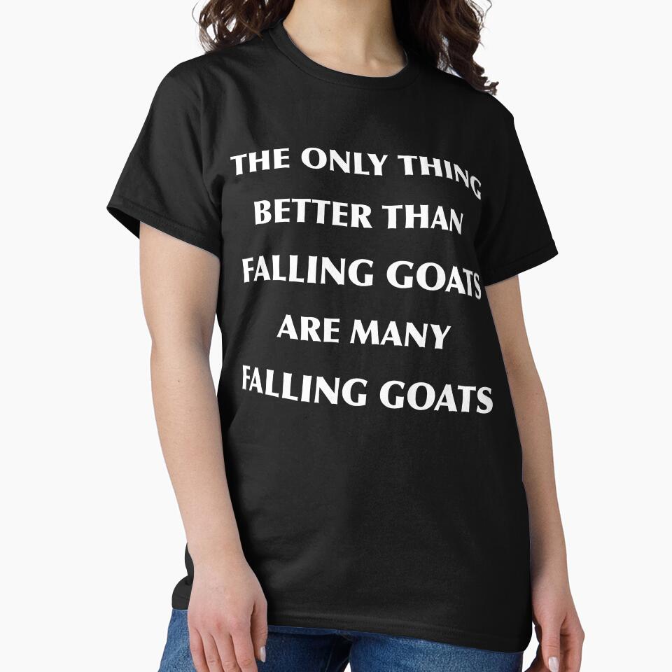 The Only Thing Better Than Falling Goats Are Many Falling Goats I Love Goats Goat Life Goat Charm Gift by TeesByDesign
