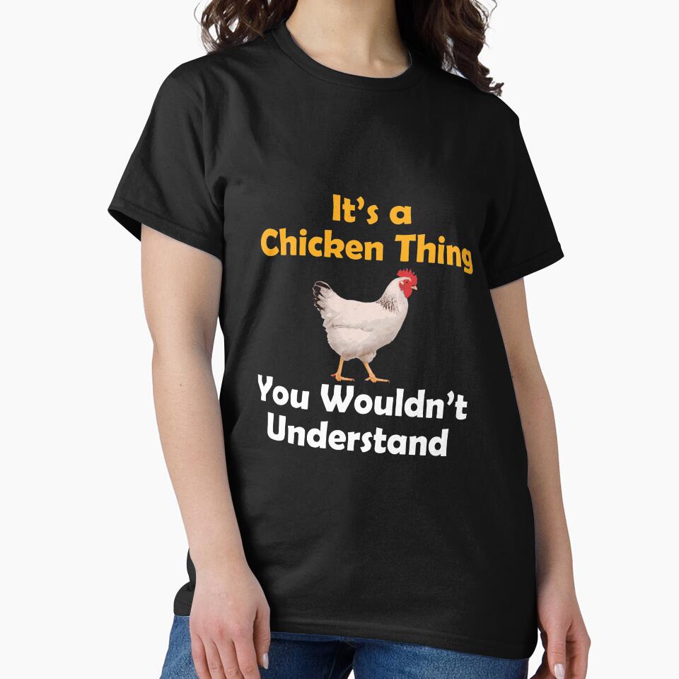 Funny Chicken Gift Chicken Thing Shirt by drwigglebutts