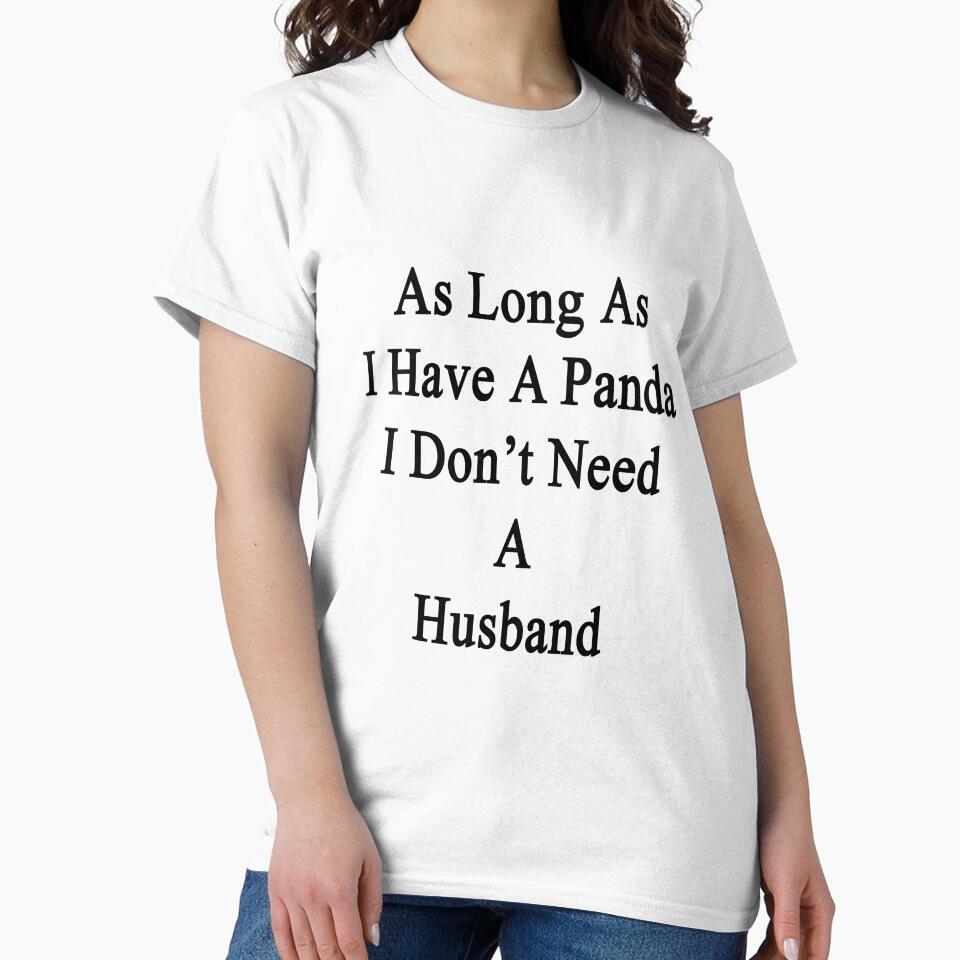 As Long As I Have A Panda I Don't Need A Husband by supernova23