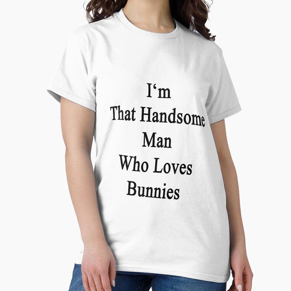 I'm That Handsome Man Who Loves Bunnies by supernova23