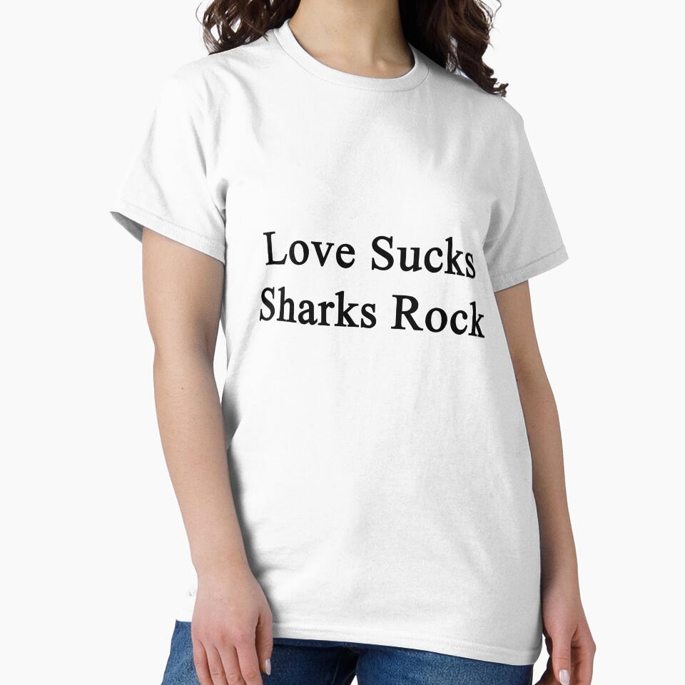 Love Sucks Sharks Rock by supernova23