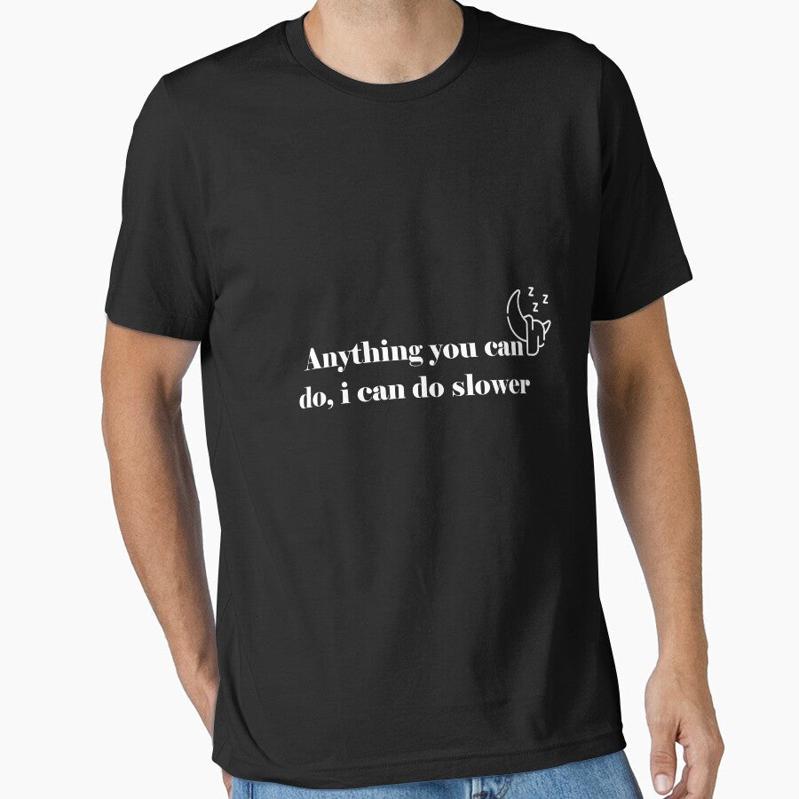 Anything you can do i can do slower. classic T-shirt by CHMomoShop