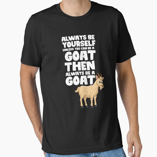 Always Be Yourself Unless You Can Be a Goat. Then always be a Goat by GabbyKash