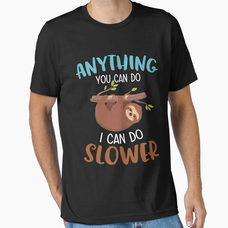 Anything You Can Do I Can Do Slower Sloth Men Women T-Shirt by TeeSaLim