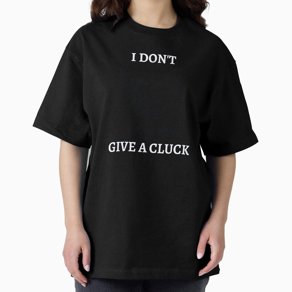 Funny I Dont Give A Cluck Chicken by Cluckin' Mad