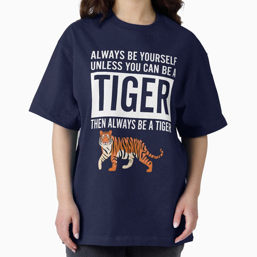 Always be a tiger funny slogan by LynHebb