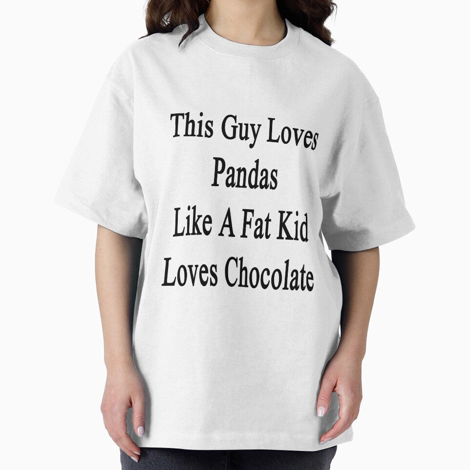 This Guy Loves Pandas Like A Fat Kid Loves Chocolate by supernova23