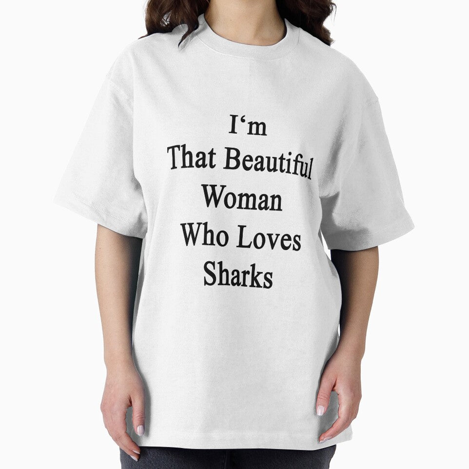 I'm That Beautiful Woman Who Loves Sharks by supernova23