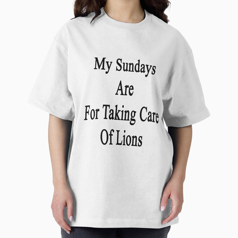 My Sundays Are For Taking Care Of Lions by supernova23