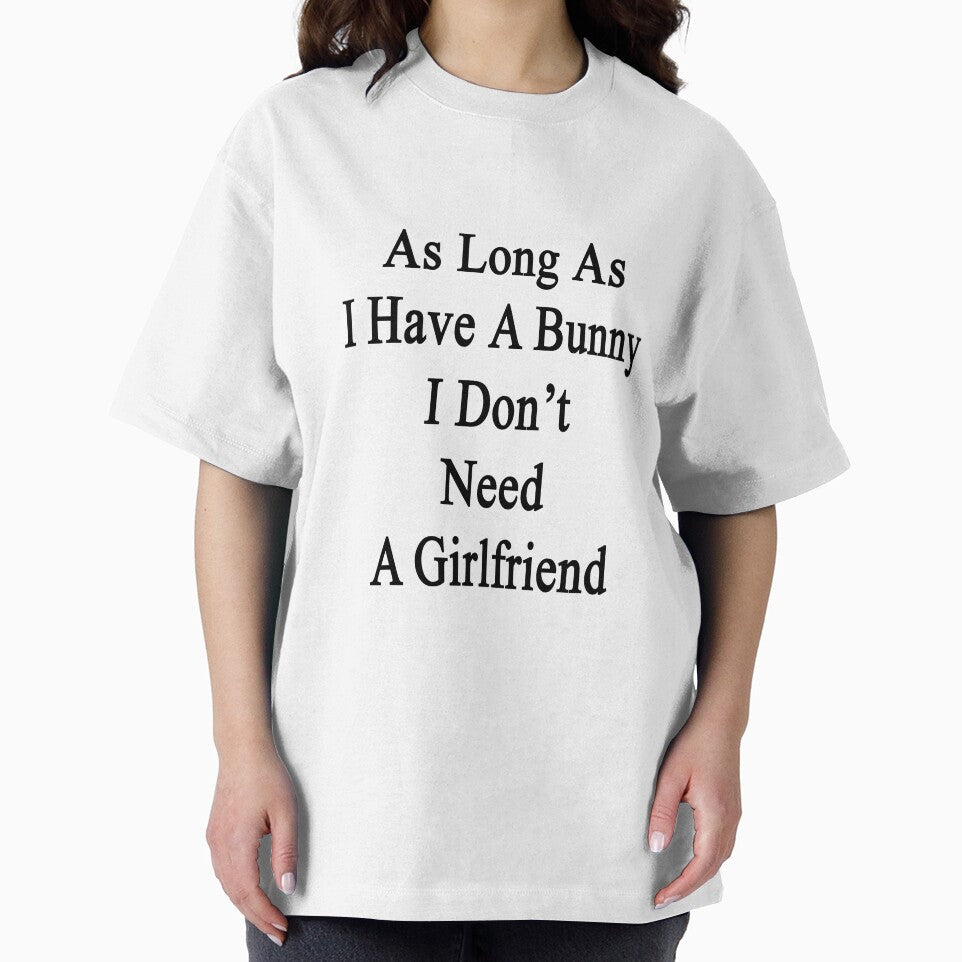 As Long As I Have A Bunny I Don't Need A Girlfriend by supernova23