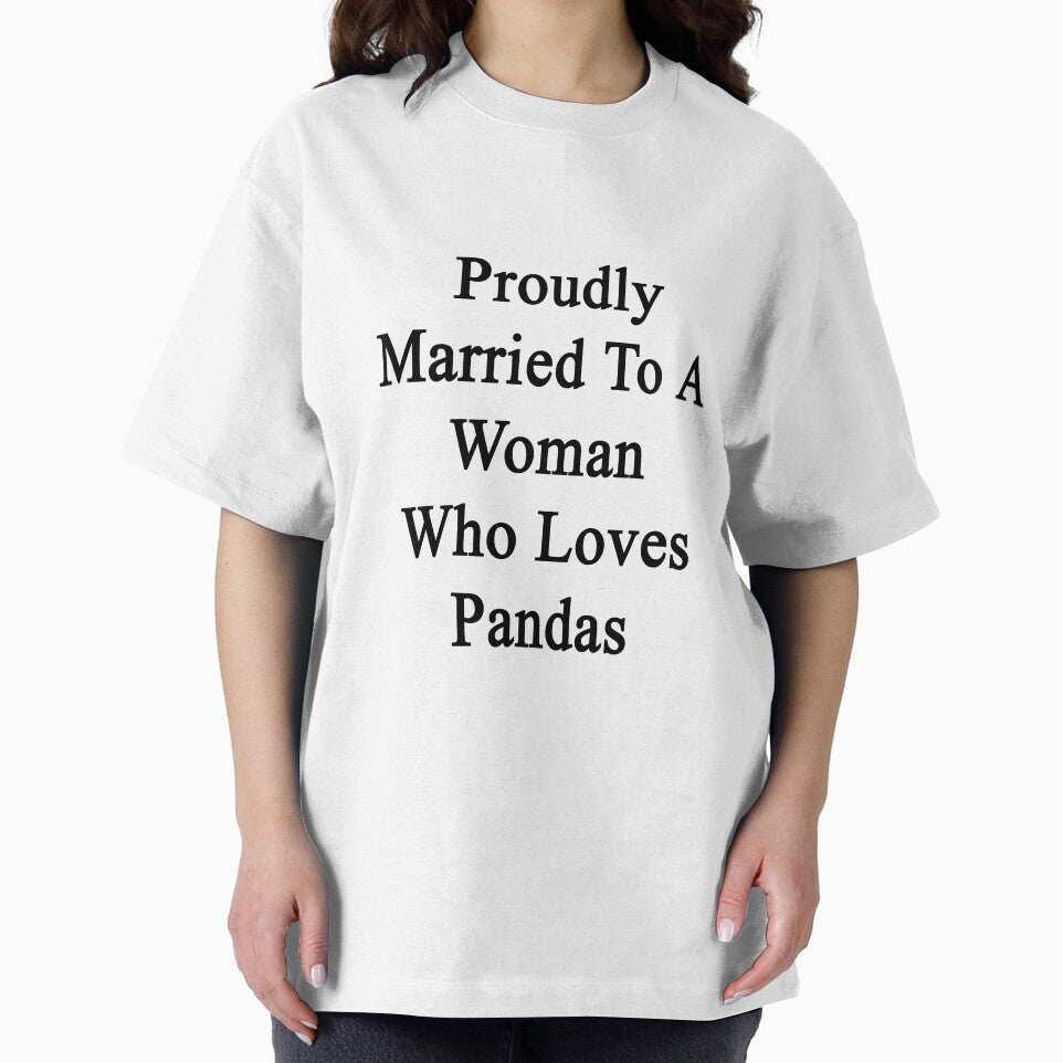 Proudly Married To A Woman Who Loves Pandas by supernova23