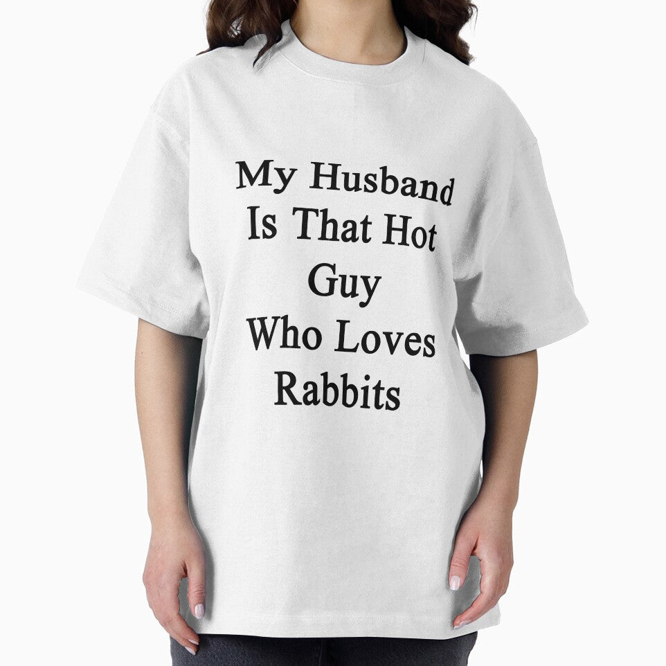My Husband Is That Hot Guy Who Loves Rabbits by supernova23