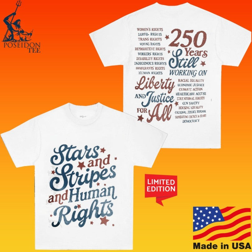 Stars And Stripes And Human Rights Liberty And Justice For All 250 Years T-shirt