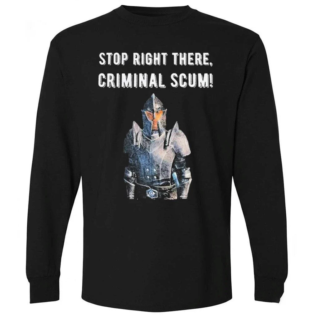 Stop Right There Criminal Scum Shirt