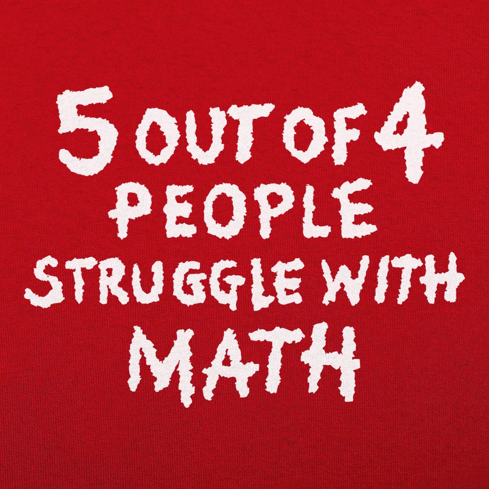 5 Out of 4 People Struggle With Math