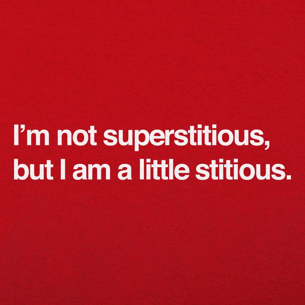I'm Not Superstitious, But I Am a Little Stitious