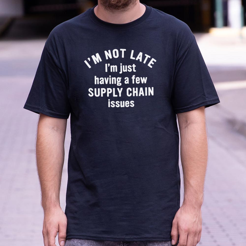 I'm Not Late I'm Just Having a Few Supply Chain Issues