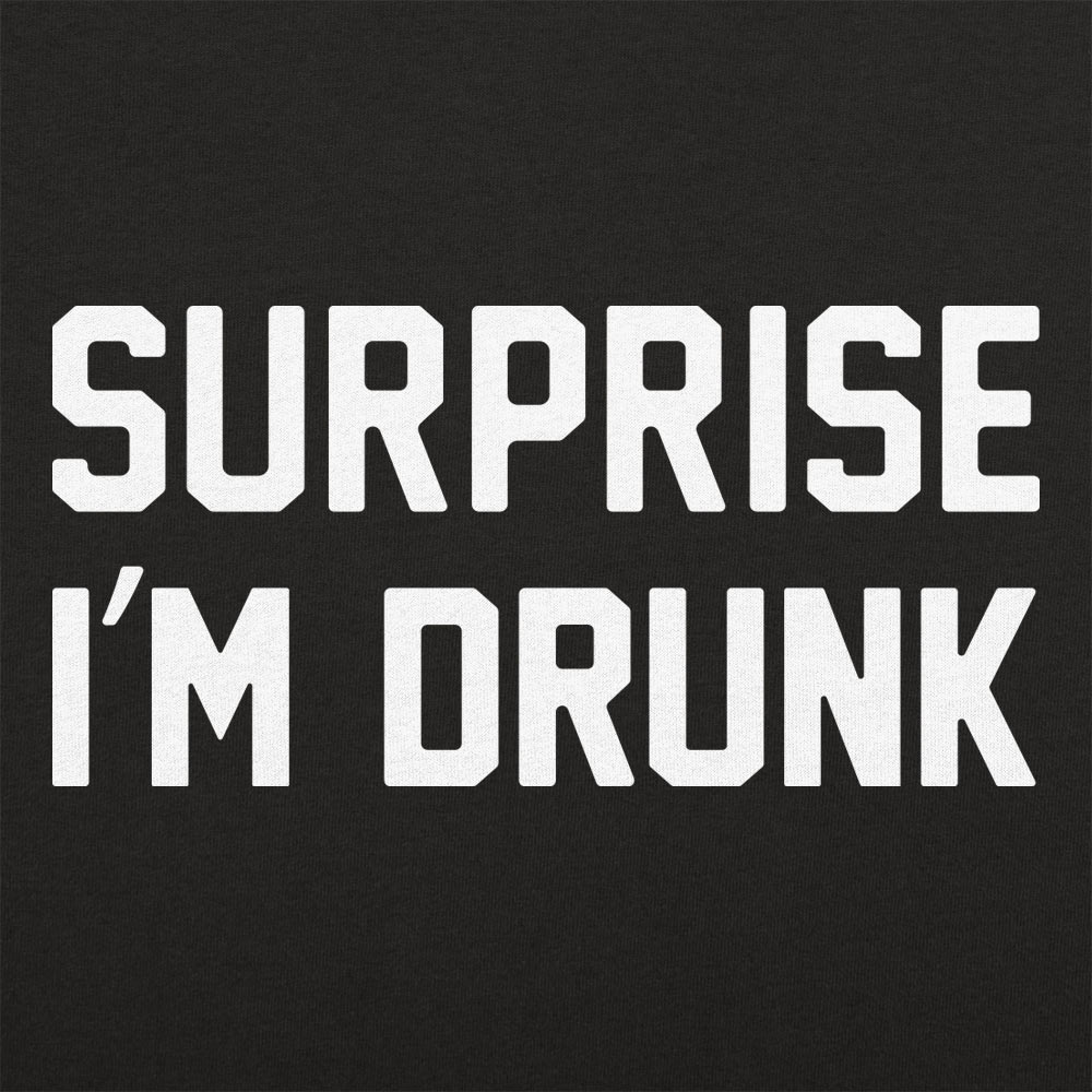 Surprise I'm Drunk Drinking Quote