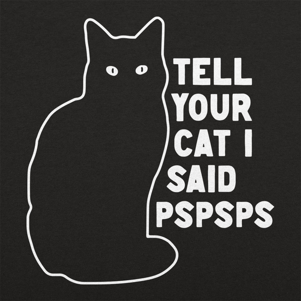 Tell Your Cat I Said Pspsps Black Cat Design