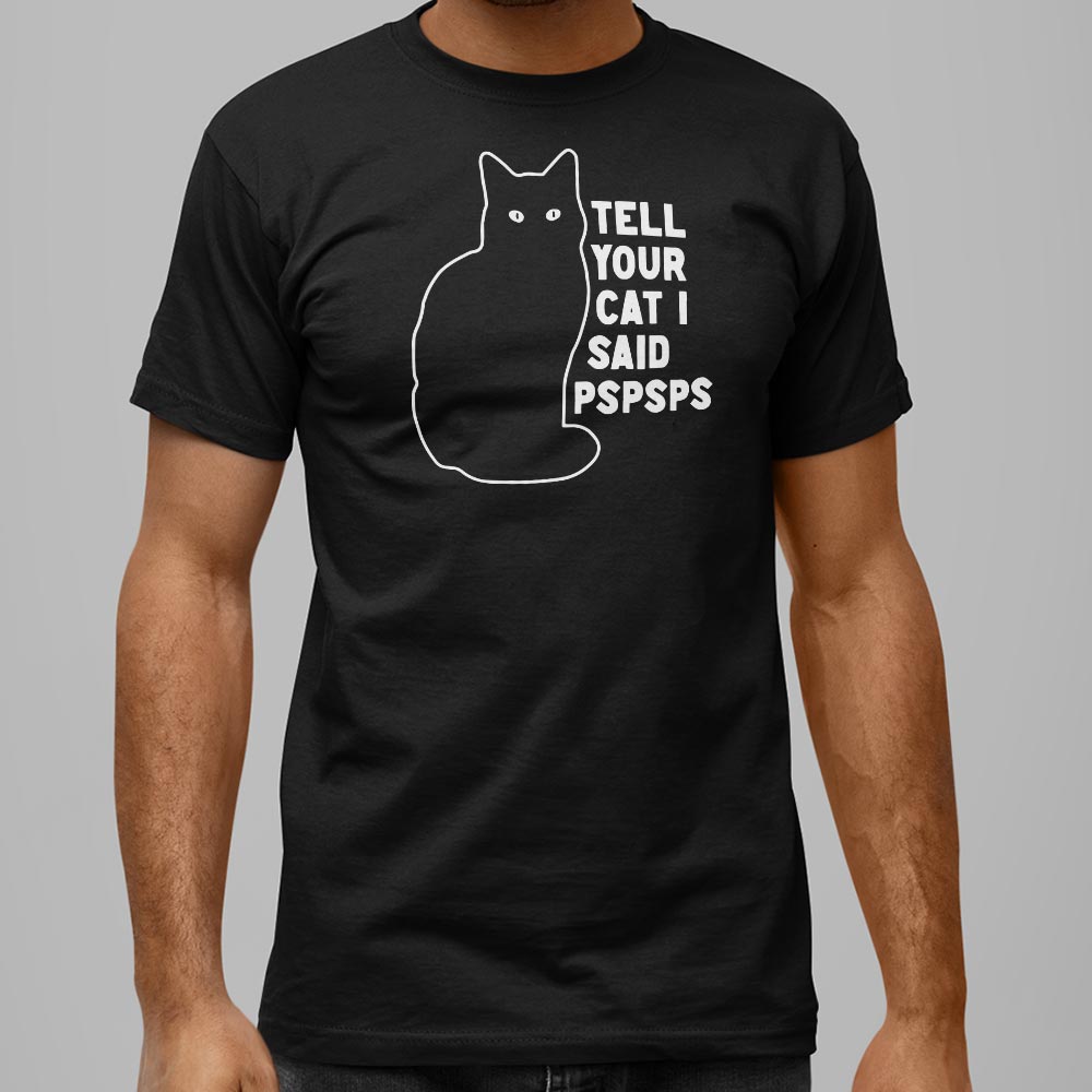 Tell Your Cat I Said Pspsps Black Cat Design