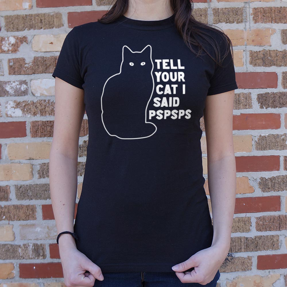 Tell Your Cat I Said Pspsps Black Cat Design
