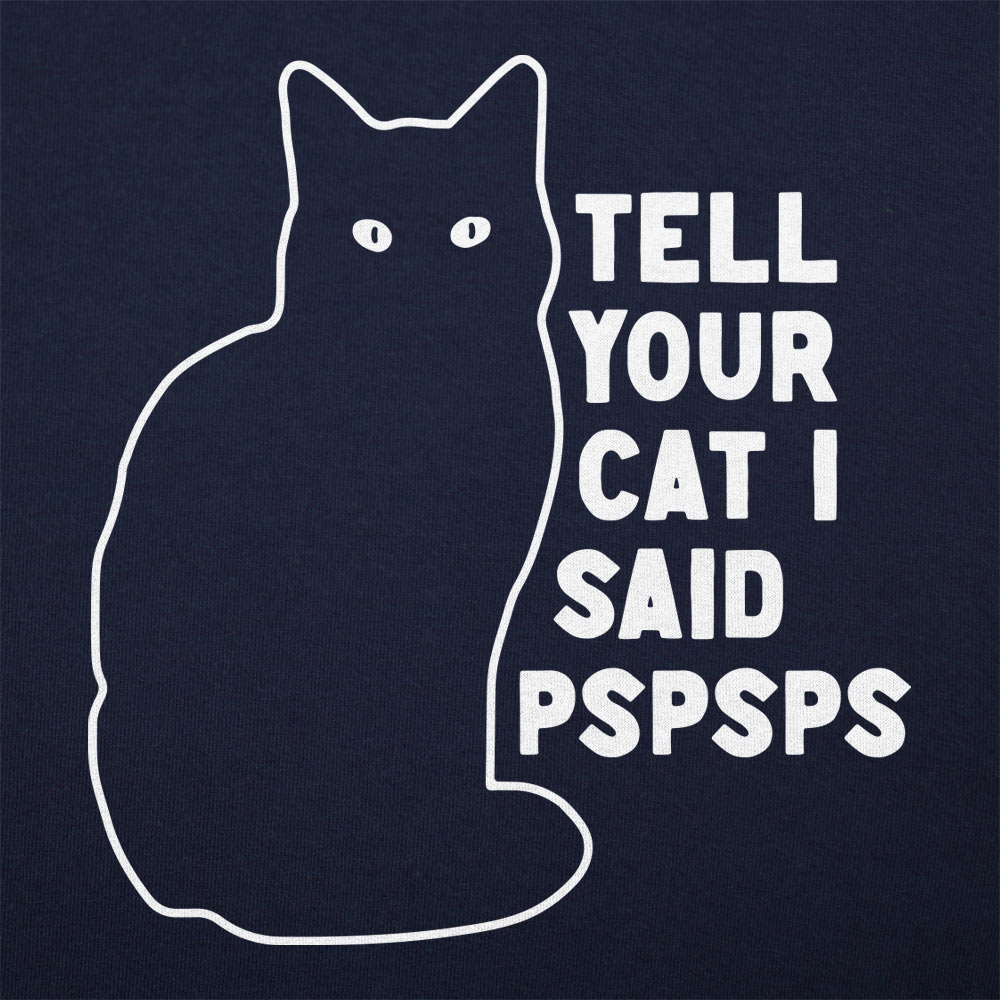Tell Your Cat I Said Pspsps Black Cat Design