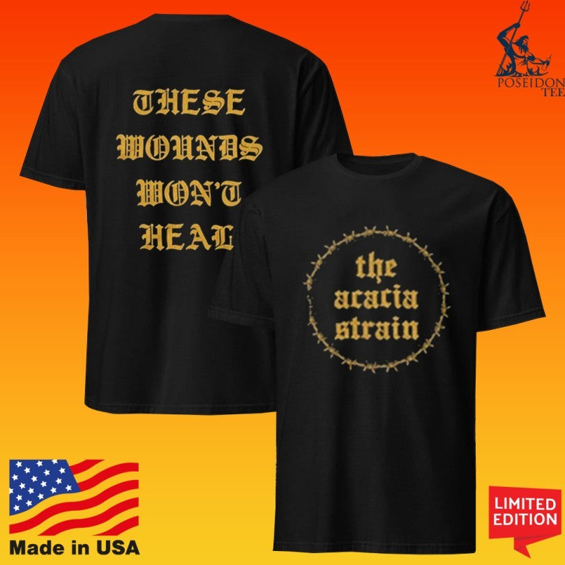 The Acacia Strain These Wounds Won’t Heal T-shirt