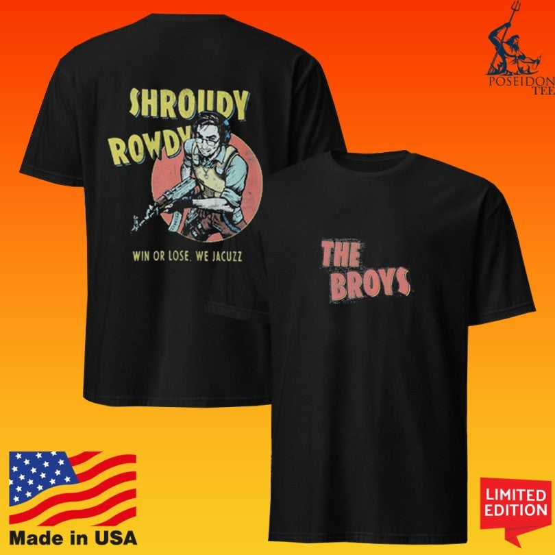 The Broys Shroudy Rowdy Win Or Lose We Jacuzz T-shirt