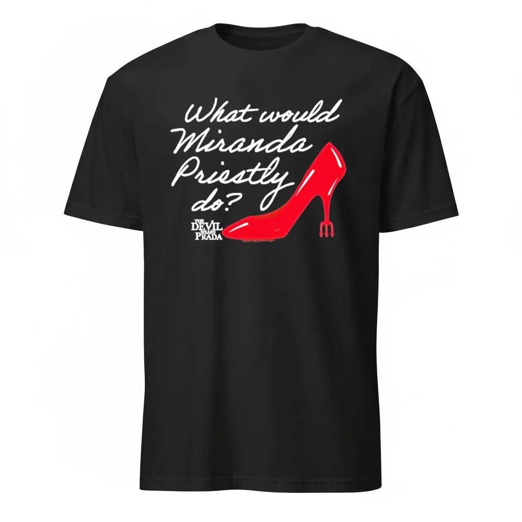 The Devil Wears Prada What Would Miranda Priestly Do Shirts